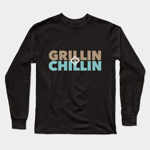 Grillin n' Chillin Long Sleeve T-Shirt by DesignCat